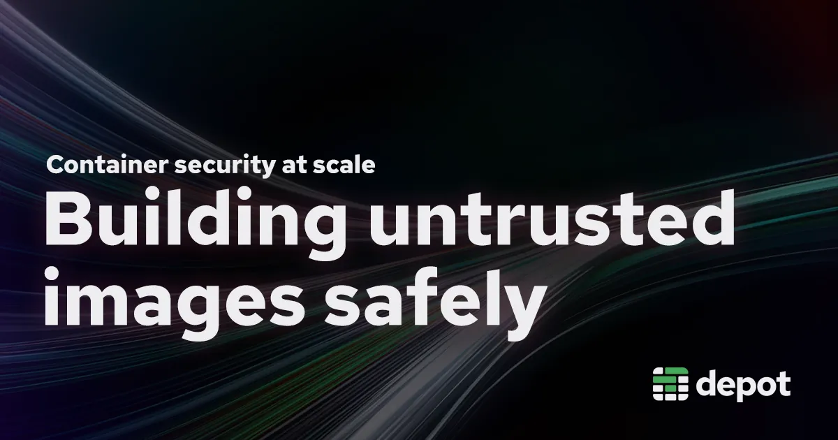 Container security at scale: Building untrusted images safely banner