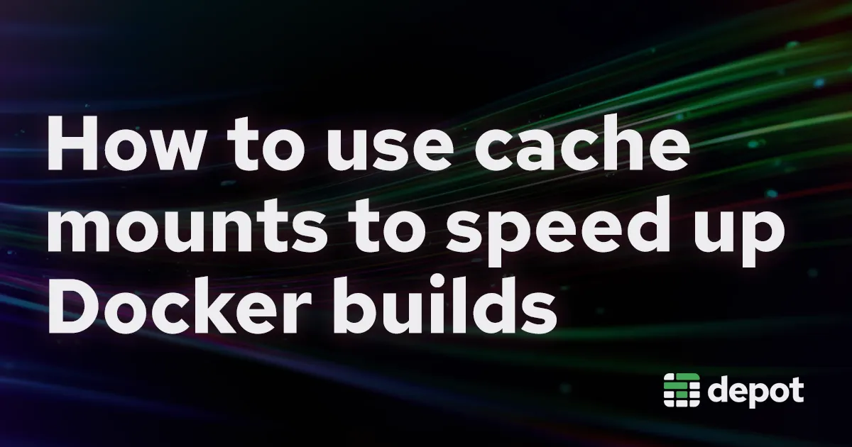 How to use cache mounts to speed up Docker builds banner