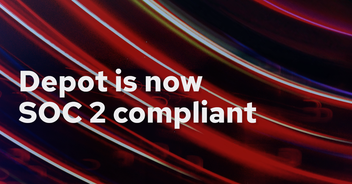 Depot is now SOC 2 compliant banner
