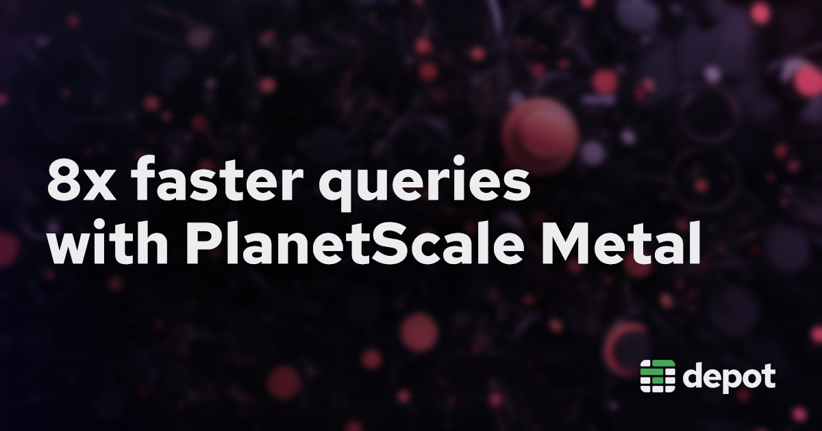8x faster queries with PlanetScale Metal banner