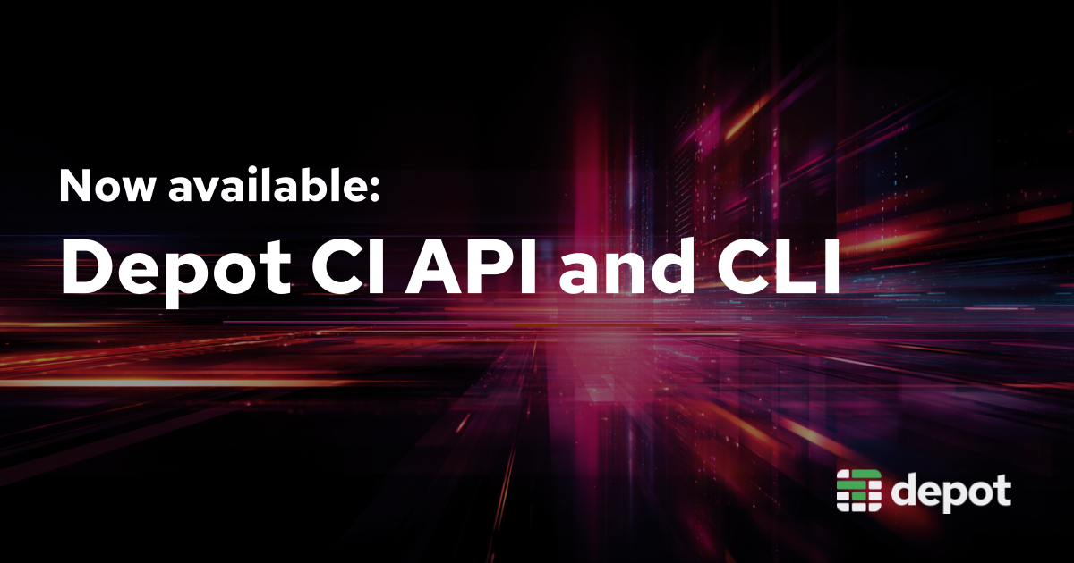 Now available: Depot CI API and CLI banner