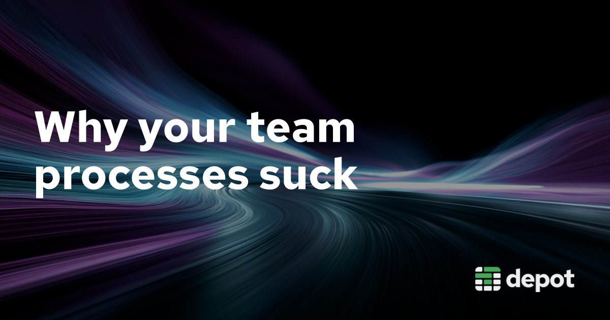 Why your team processes suck banner